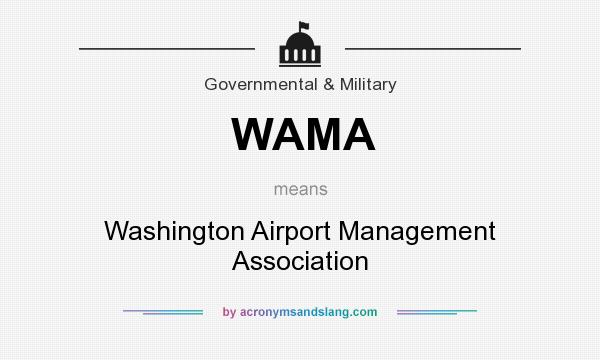 What does WAMA mean? It stands for Washington Airport Management Association