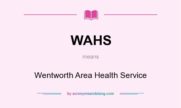 What does WAHS mean? It stands for Wentworth Area Health Service