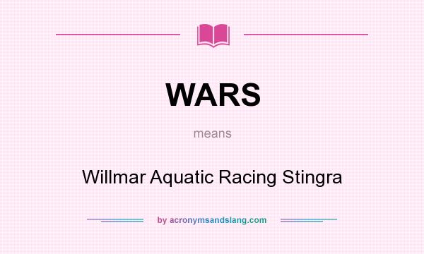 What does WARS mean? It stands for Willmar Aquatic Racing Stingra
