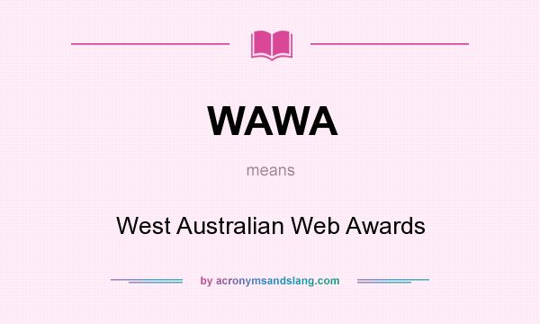 What does WAWA mean? It stands for West Australian Web Awards