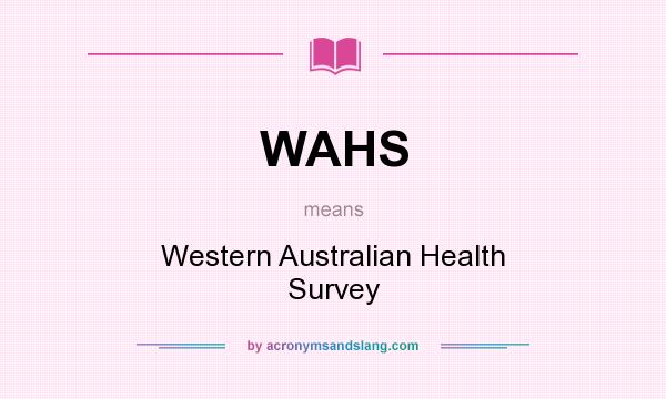What does WAHS mean? It stands for Western Australian Health Survey