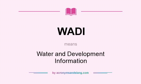 What does WADI mean? It stands for Water and Development Information