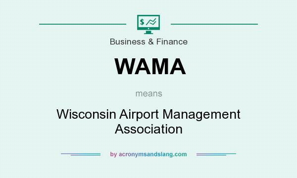 What does WAMA mean? It stands for Wisconsin Airport Management Association