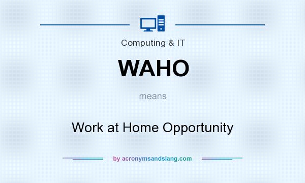 What does WAHO mean? It stands for Work at Home Opportunity