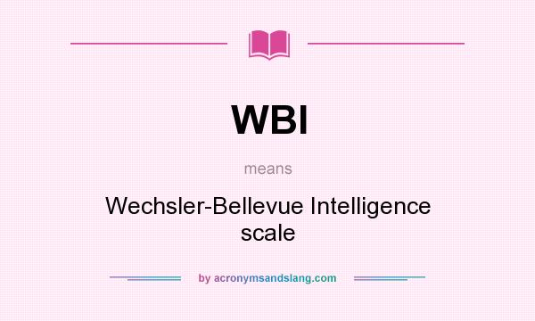 What does WBI mean? It stands for Wechsler-Bellevue Intelligence scale