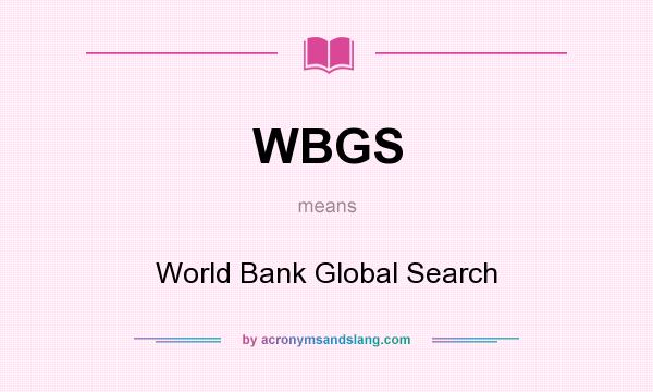 What does WBGS mean? It stands for World Bank Global Search