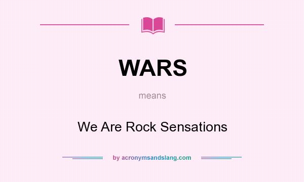 What does WARS mean? It stands for We Are Rock Sensations