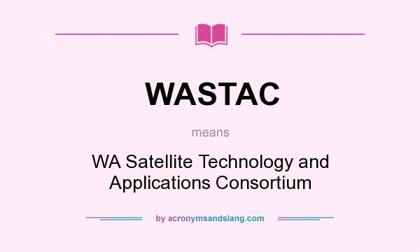 What does WASTAC mean? It stands for WA Satellite Technology and Applications Consortium