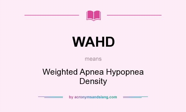 What does WAHD mean? It stands for Weighted Apnea Hypopnea Density