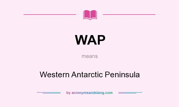 What does WAP mean? It stands for Western Antarctic Peninsula