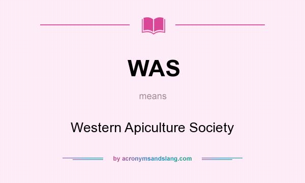 What does WAS mean? It stands for Western Apiculture Society