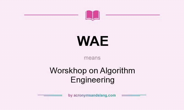 What does WAE mean? It stands for Worskhop on Algorithm Engineering