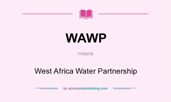 What does WAWP mean? It stands for West Africa Water Partnership