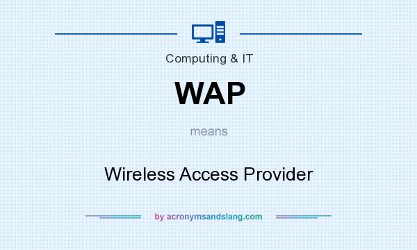 What does WAP mean? It stands for Wireless Access Provider