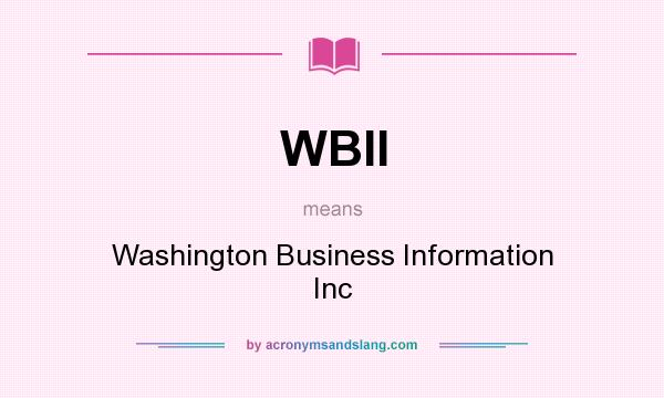 What does WBII mean? It stands for Washington Business Information Inc