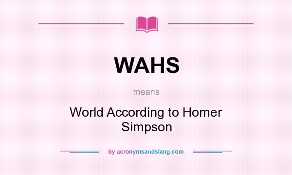 What does WAHS mean? It stands for World According to Homer Simpson