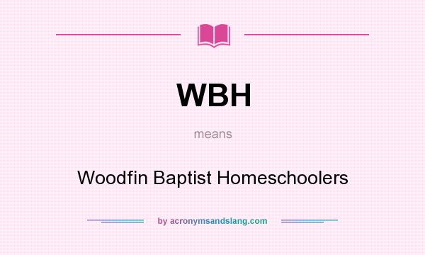 What does WBH mean? It stands for Woodfin Baptist Homeschoolers