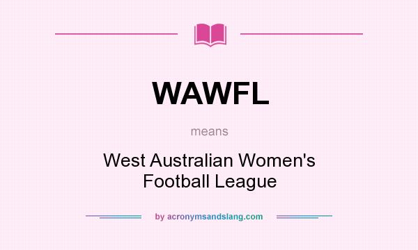 What does WAWFL mean? It stands for West Australian Women`s Football League