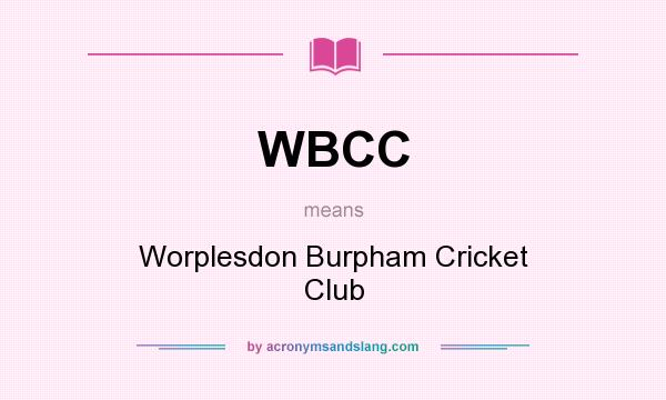 What does WBCC mean? It stands for Worplesdon Burpham Cricket Club