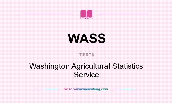 What does WASS mean? It stands for Washington Agricultural Statistics Service