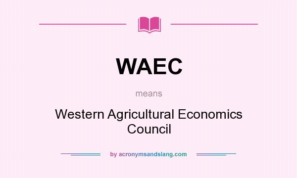 What does WAEC mean? It stands for Western Agricultural Economics Council