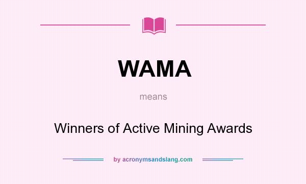 What does WAMA mean? It stands for Winners of Active Mining Awards