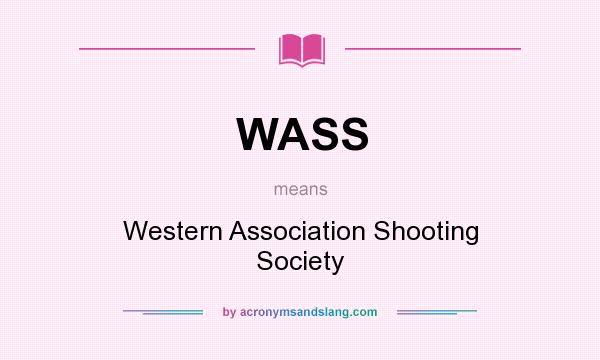 What does WASS mean? It stands for Western Association Shooting Society
