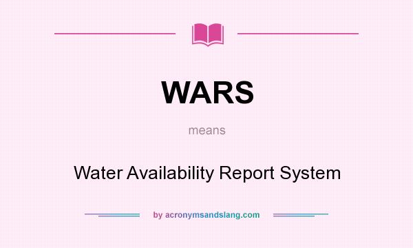 What does WARS mean? It stands for Water Availability Report System
