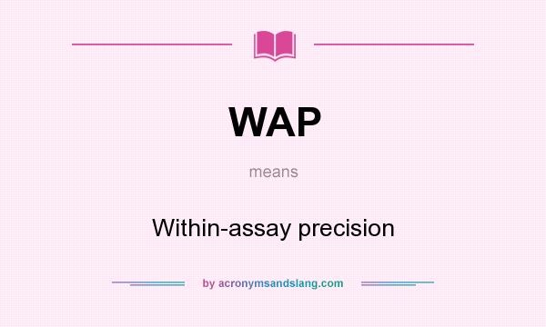 What does WAP mean? It stands for Within-assay precision