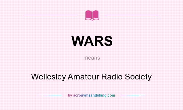 What does WARS mean? It stands for Wellesley Amateur Radio Society