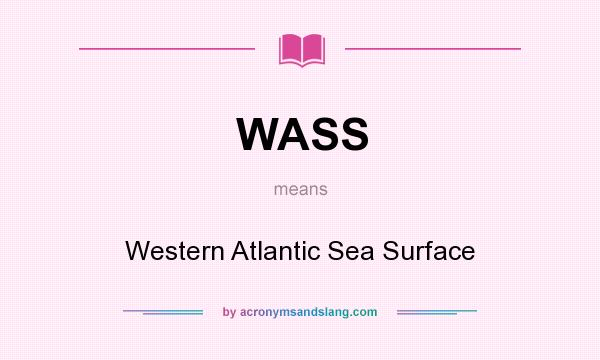 What does WASS mean? It stands for Western Atlantic Sea Surface