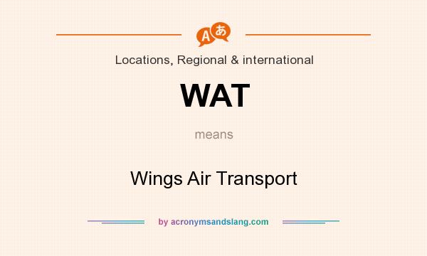What does WAT mean? It stands for Wings Air Transport