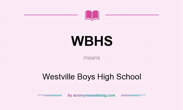 What does WBHS mean? It stands for Westville Boys High School