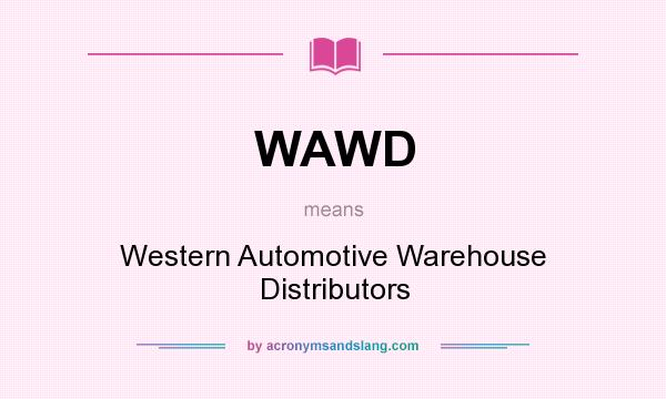 What does WAWD mean? It stands for Western Automotive Warehouse Distributors