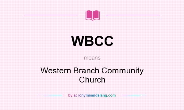 What does WBCC mean? It stands for Western Branch Community Church