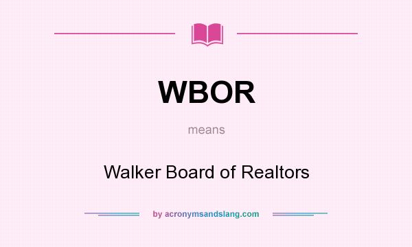 What does WBOR mean? It stands for Walker Board of Realtors