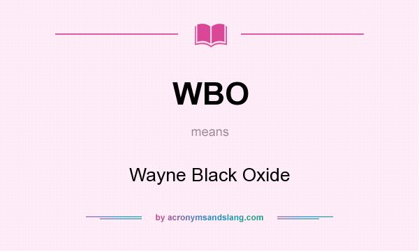 What does WBO mean? It stands for Wayne Black Oxide