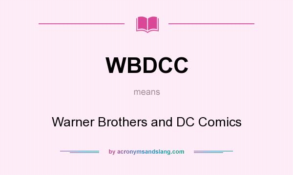 What does WBDCC mean? It stands for Warner Brothers and DC Comics