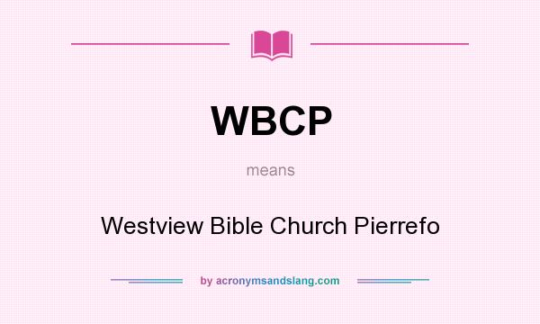 What does WBCP mean? It stands for Westview Bible Church Pierrefo