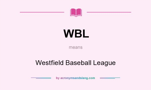 What does WBL mean? It stands for Westfield Baseball League