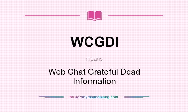 What does WCGDI mean? It stands for Web Chat Grateful Dead Information