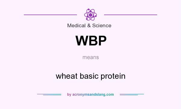 What does WBP mean? It stands for wheat basic protein