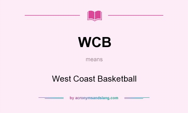 What does WCB mean? It stands for West Coast Basketball