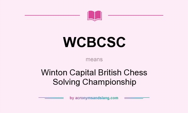 What does WCBCSC mean? It stands for Winton Capital British Chess Solving Championship