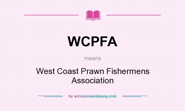 What does WCPFA mean? It stands for West Coast Prawn Fishermens Association