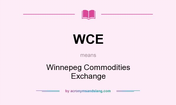 What does WCE mean? It stands for Winnepeg Commodities Exchange