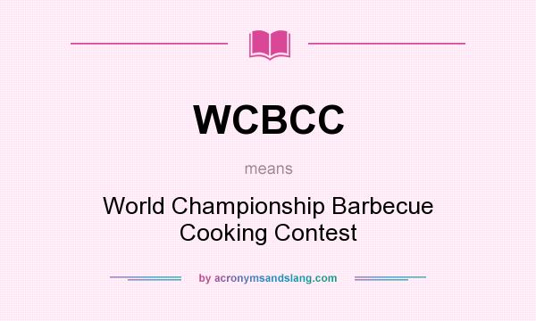 What does WCBCC mean? It stands for World Championship Barbecue Cooking Contest
