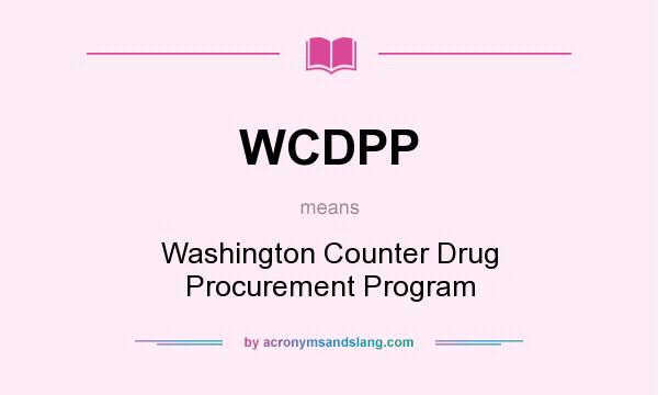 What does WCDPP mean? It stands for Washington Counter Drug Procurement Program
