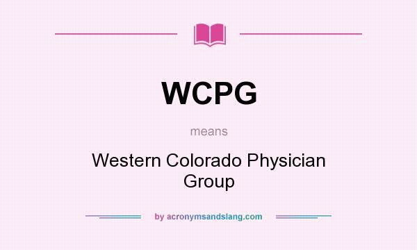 What does WCPG mean? It stands for Western Colorado Physician Group