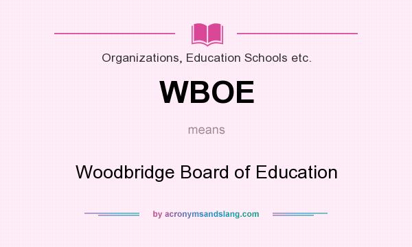 What does WBOE mean? It stands for Woodbridge Board of Education